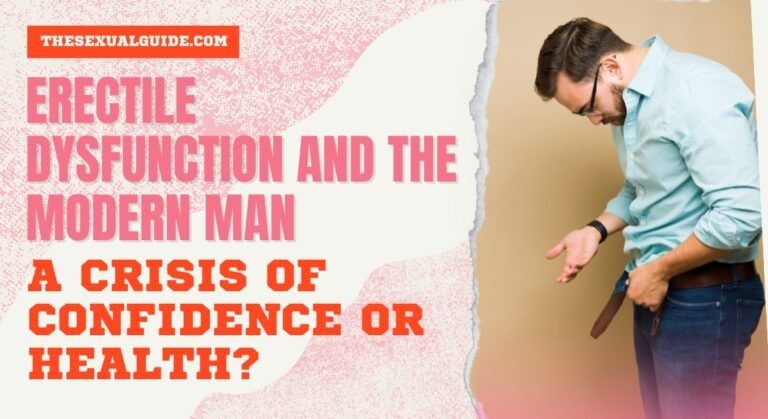 Erectile Dysfunction and the Modern Man: A Crisis of Confidence or Health?