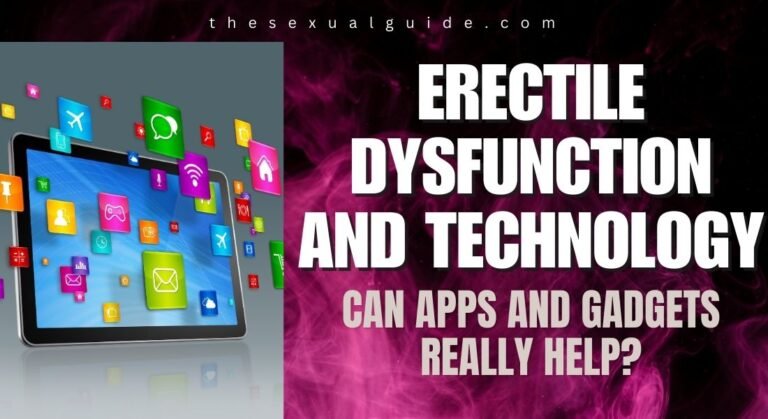 Erectile Dysfunction and Technology: Can Apps and Gadgets Really Help?