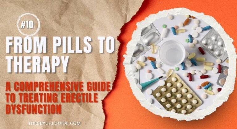 From Pills to Therapy: A Comprehensive Guide to Treating Erectile Dysfunction