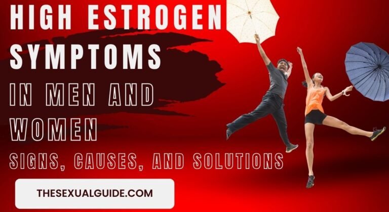 High Estrogen Symptoms in Women and Men: Signs, Causes, and Solutions