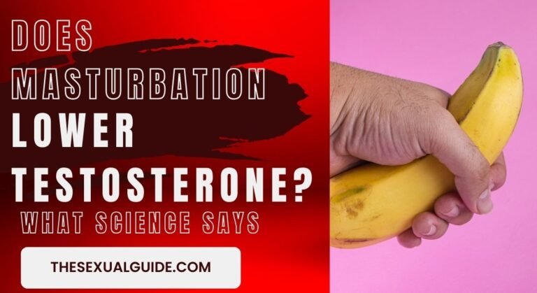 Does Masturbation Lower Testosterone? What Science Says