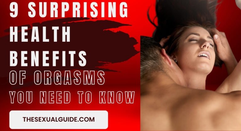 9 Surprising Health Benefits of Orgasms You Need to Know