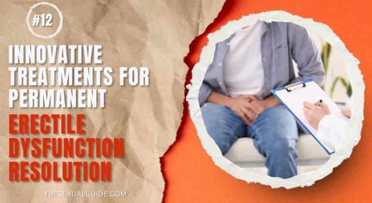 Innovative Treatments for Permanent Erectile Dysfunction Resolution