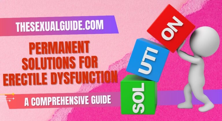 Permanent Solutions for Erectile Dysfunction: A Comprehensive Guide