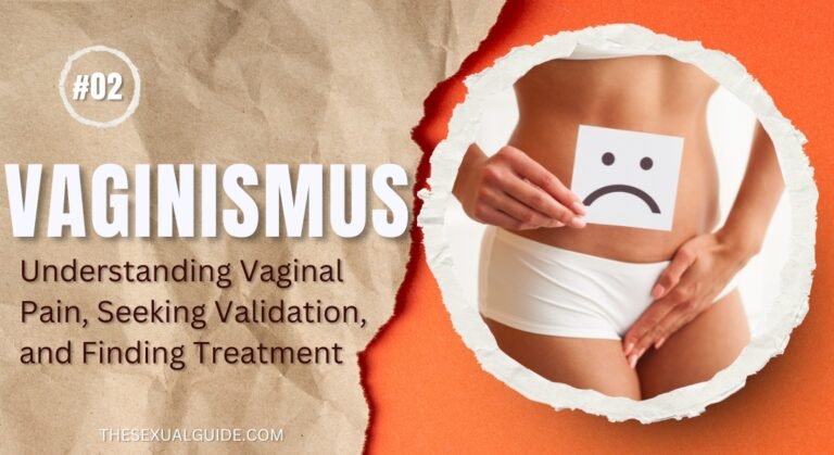 Vaginismus: Understanding Vaginal Pain, Seeking Validation, and Finding Treatment