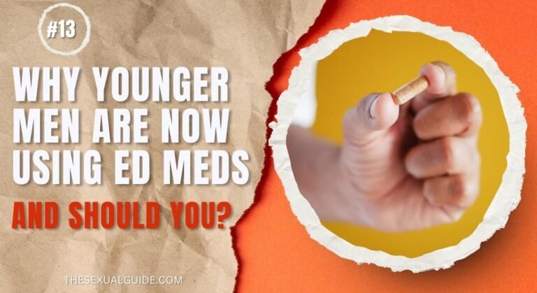 Why Younger Men Are Now Using ED Meds – And Should You?